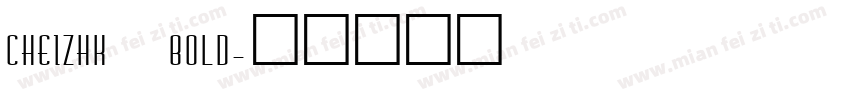 CHEIZHK BOLD字体转换